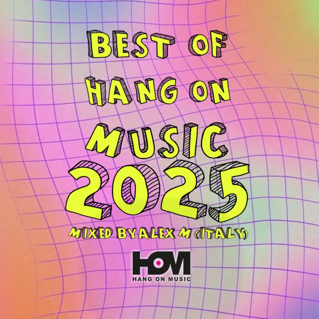 Best Of Hang On Music 2025 Mixed By Alex M (Italy)