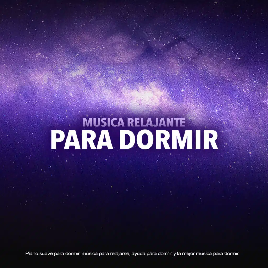 Música Relajante Para Dormir: Piano suave para dormir, música para relajarse, ayuda para dormir y la mejor música para dormir