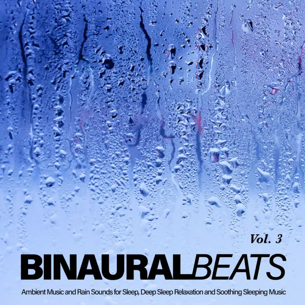 Binaural Beats: Ambient Music & Rain Sounds for Sleep, Deep Relaxation & Sleeping Music, Vol. 3