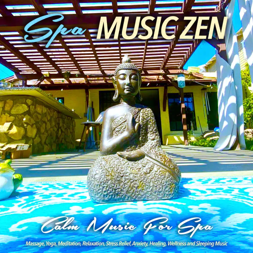 Spa Music Zen: Calm Music For Spa, Massage, Yoga, Meditation, Relaxation, Stress Relief, Anxiety, Healing, Wellness and Sleeping Music