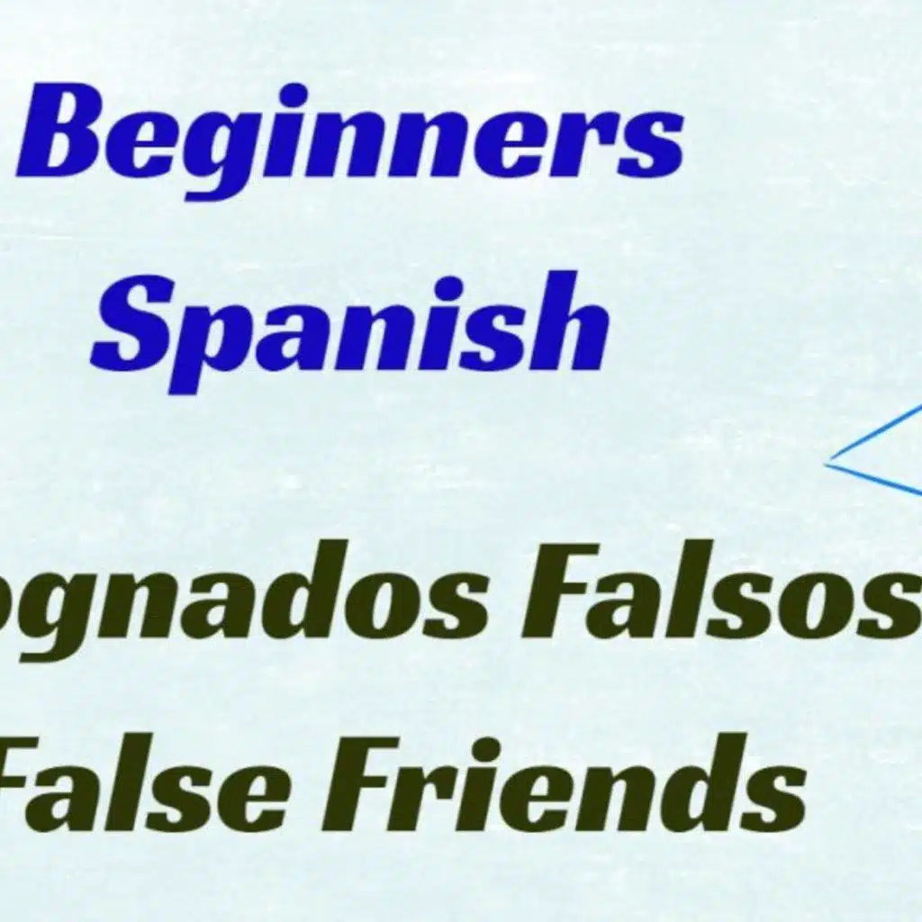 66 Beginner Spanish False Friends