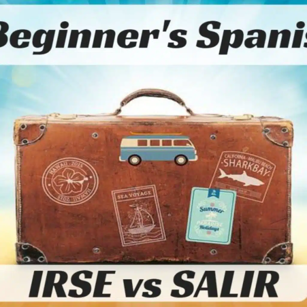 59 Beginners Spanish Salir vs Irse