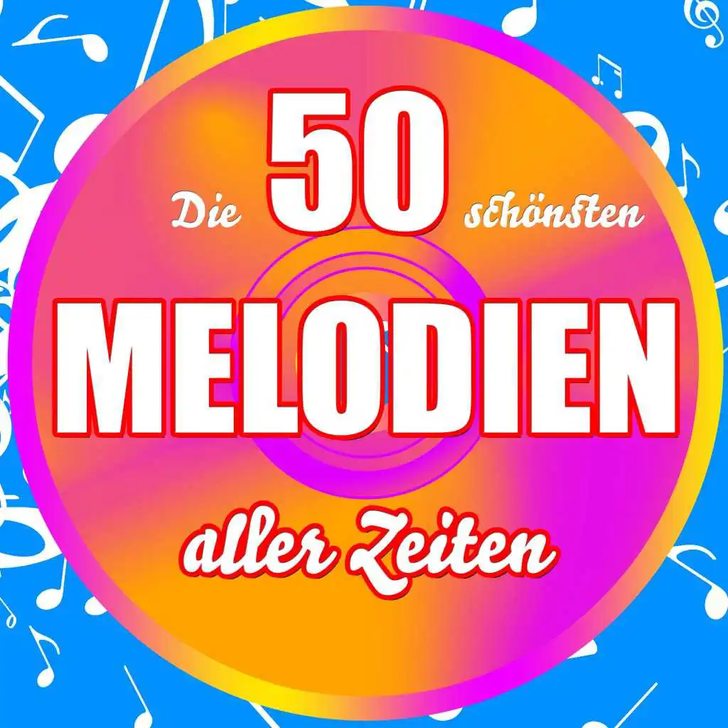 Die 50 schönsten Melodien aller Zeiten