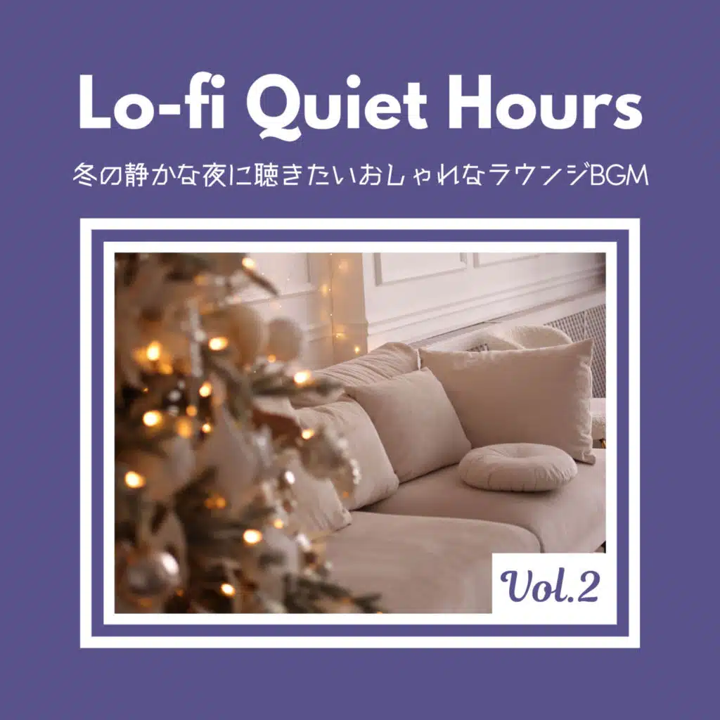 Lo-fi Quiet Hours - 冬の静かな夜に聴きたいおしゃれなラウンジBGM Vol.2