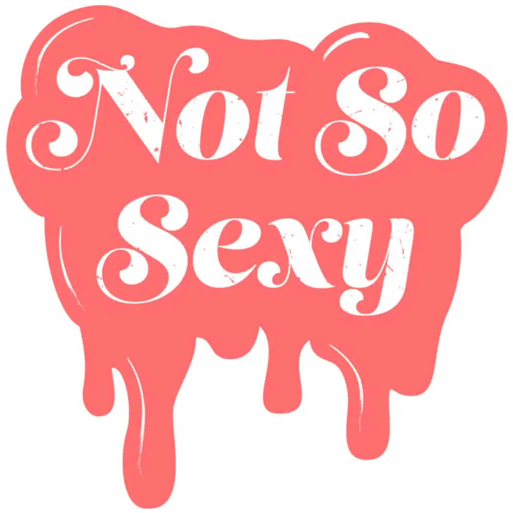 Not So Sexy™