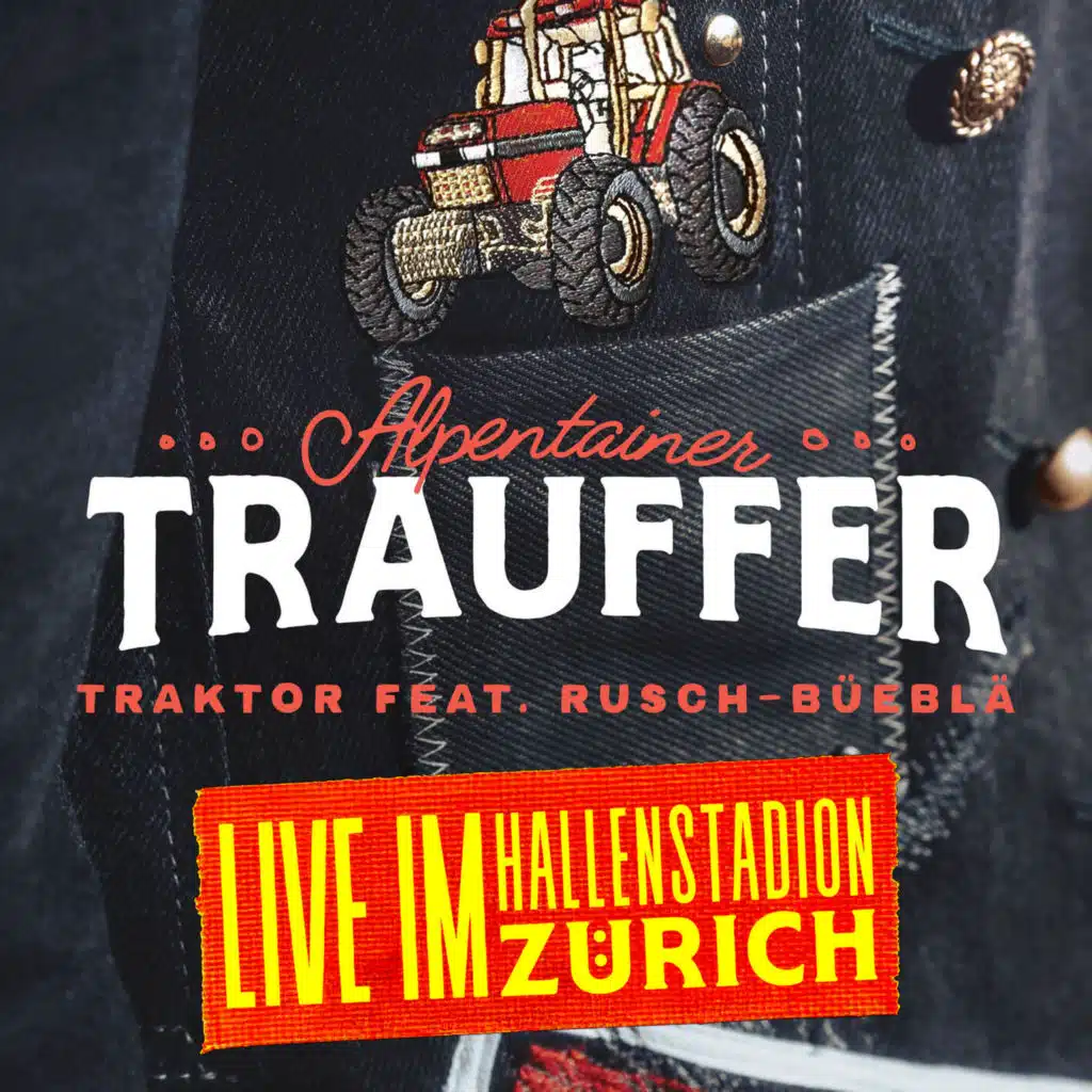Traktor (Live im Hallenstadion) [feat. Rusch-Büeblä]