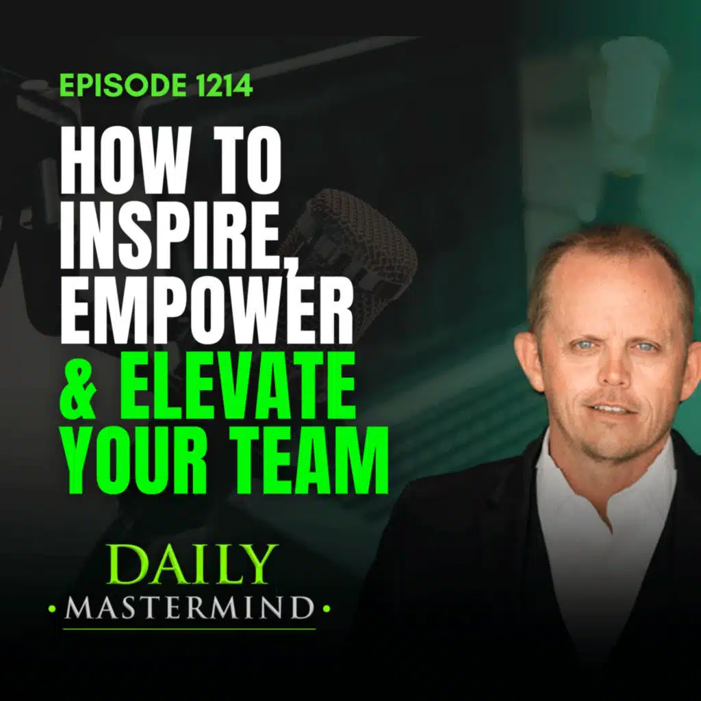 Leadership Mindset: How to Inspire, Empower & Elevate Your Team
