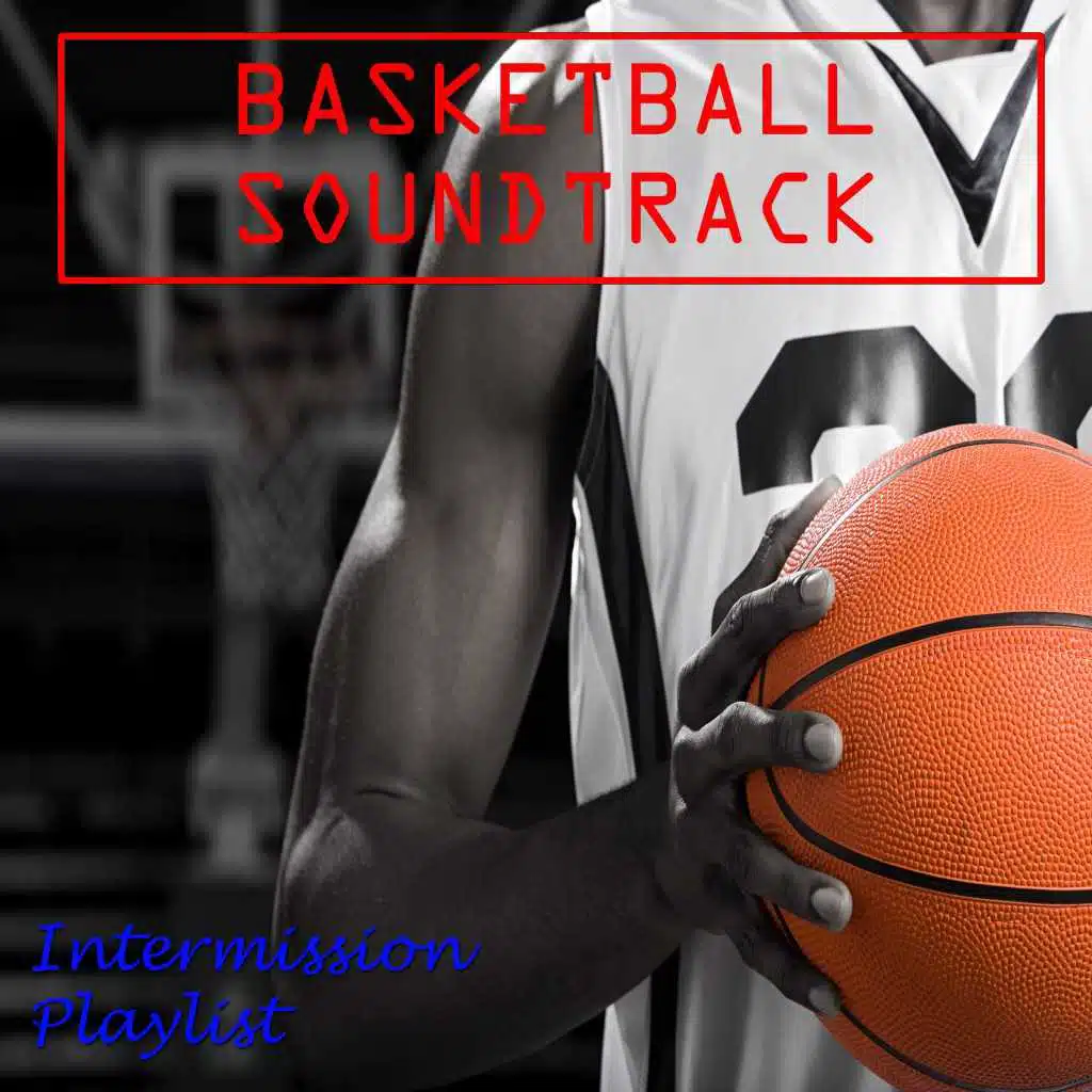 Basketball Soundtrack Intermission Playlist