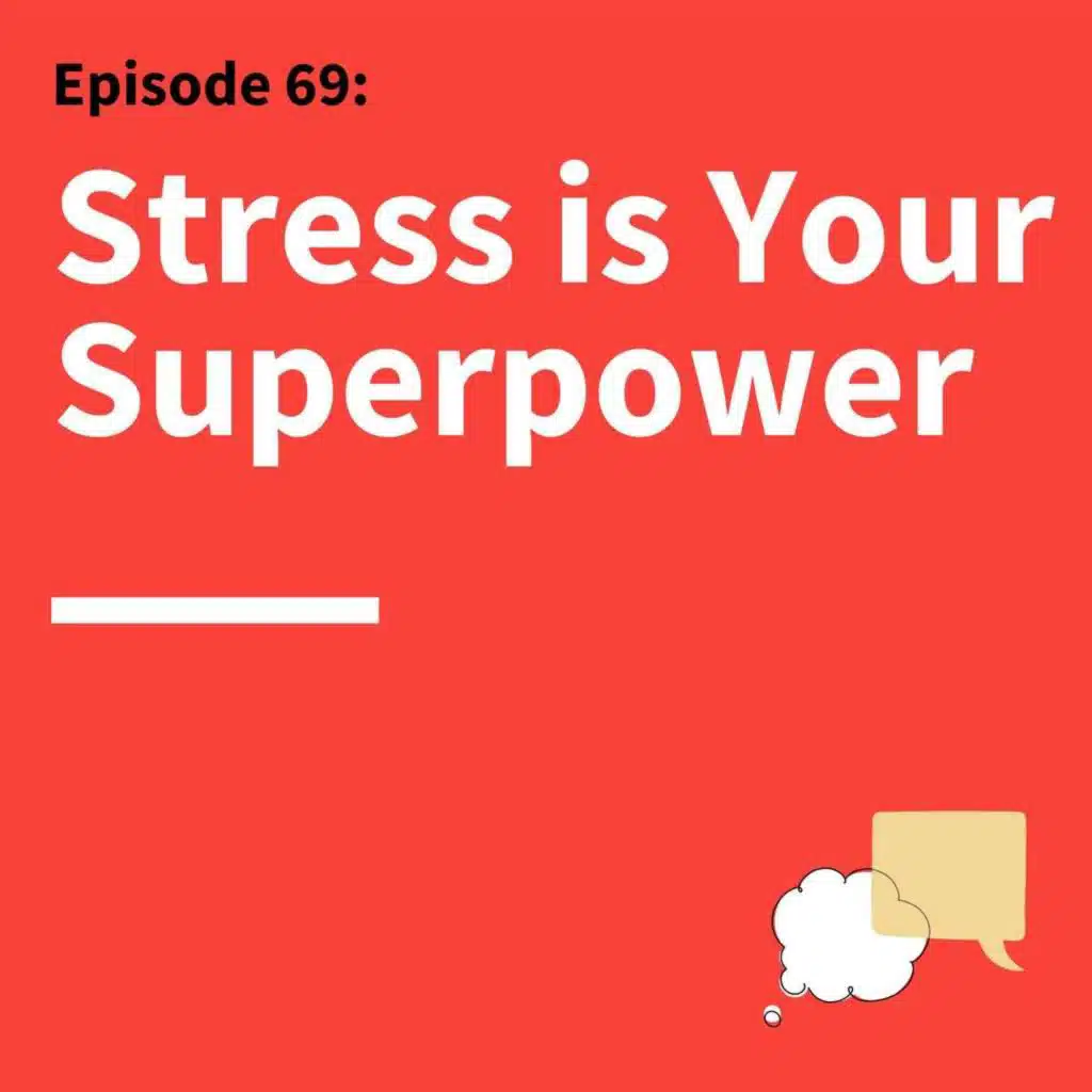 69. Feeling Nervous? How Anxiety Can Fuel Better Communication