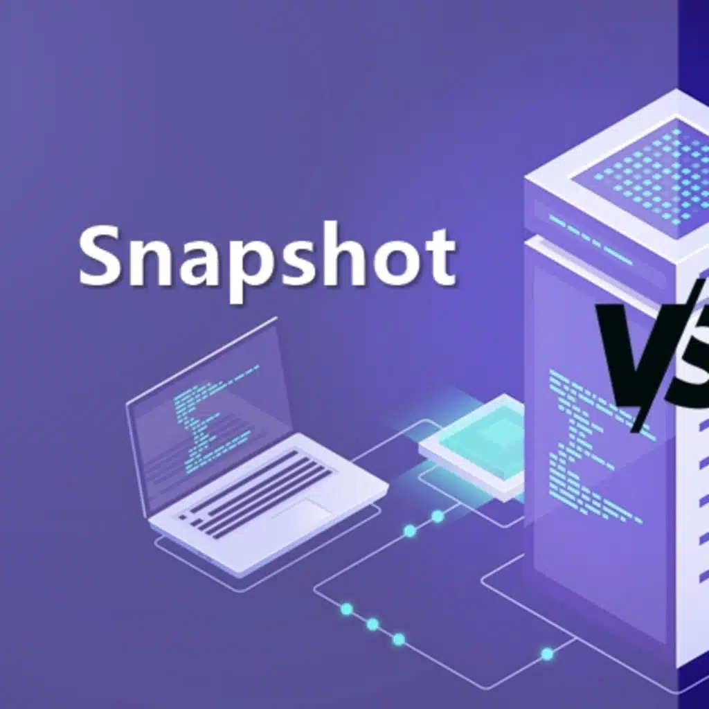 Snapshot là gì? Kiến thức Snapshot (ảnh chụp nhanh) từ A–Z
