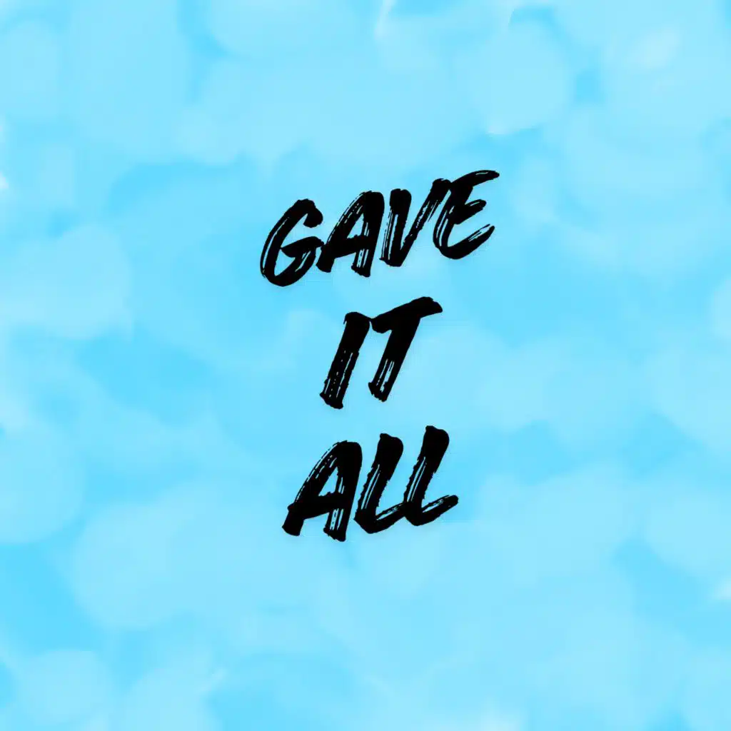 Gave It All