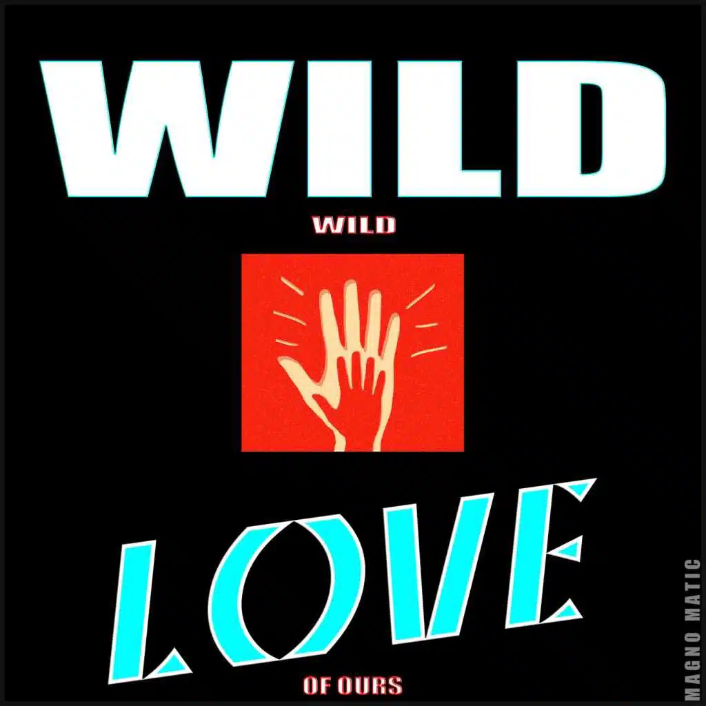 Wild Wild Love of Ours