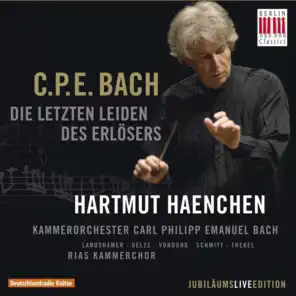 C.P.E. Bach: Die letzten Leiden des Erlösers, Wq. 233 (Passions-Kantate für Soli, Chor und Orchester)