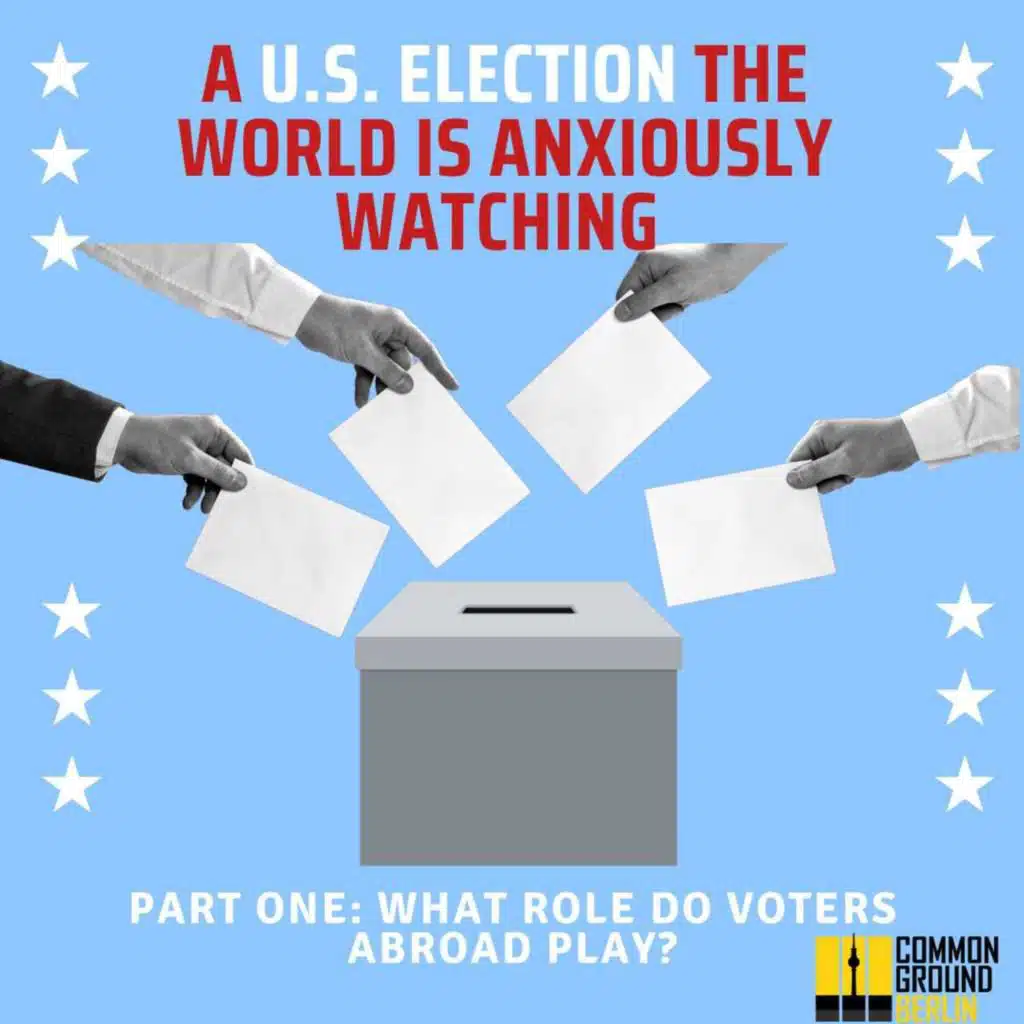A U.S. election the world is anxiously watching – Part One: What role do voters abroad play?