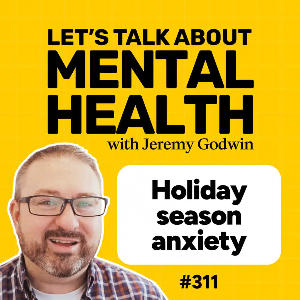 Dreading the holidays? Mental health tips for surviving the holidays (#311)