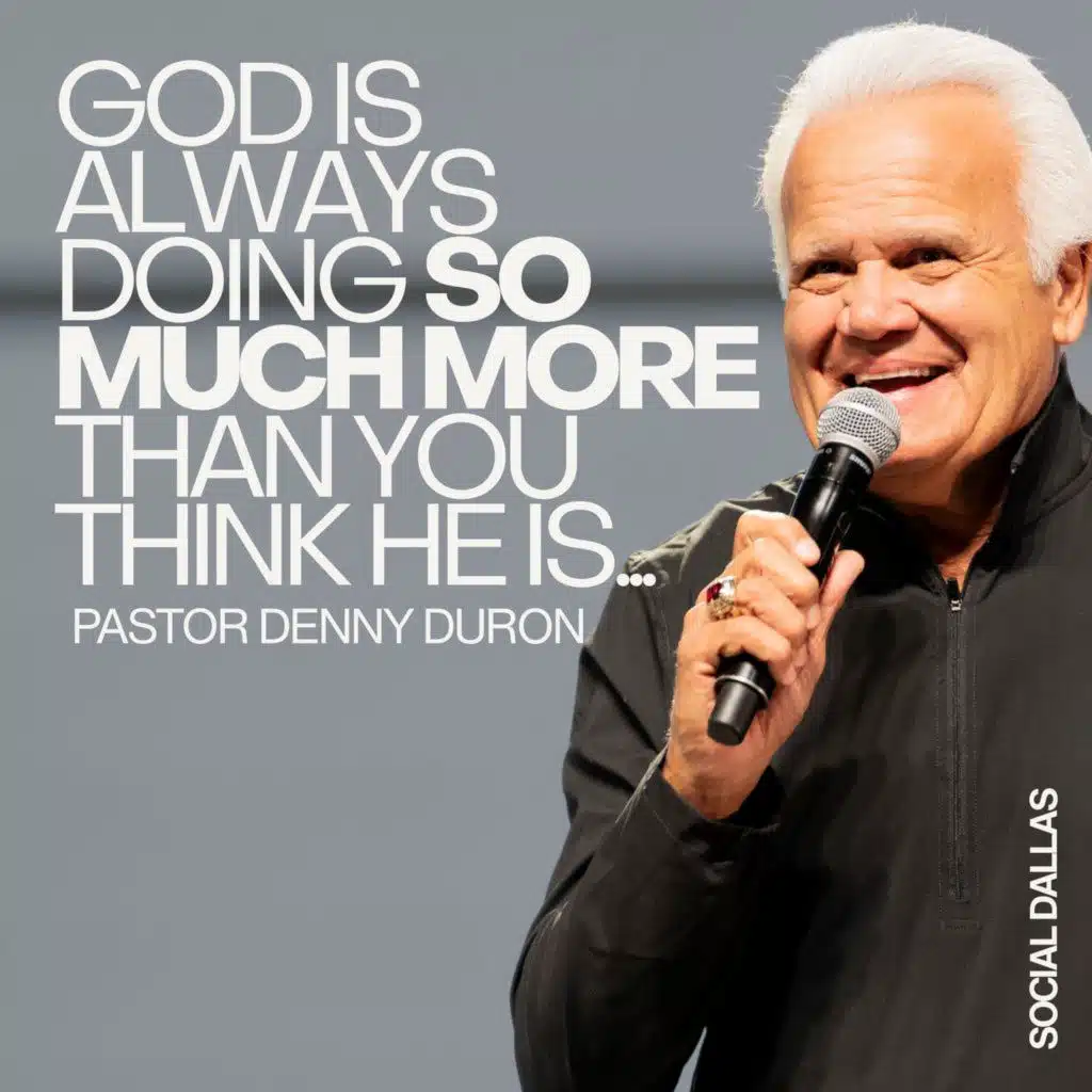 God Is Always Doing So Much More Than You Think He Is I Pastor Denny Duron I Social Dallas