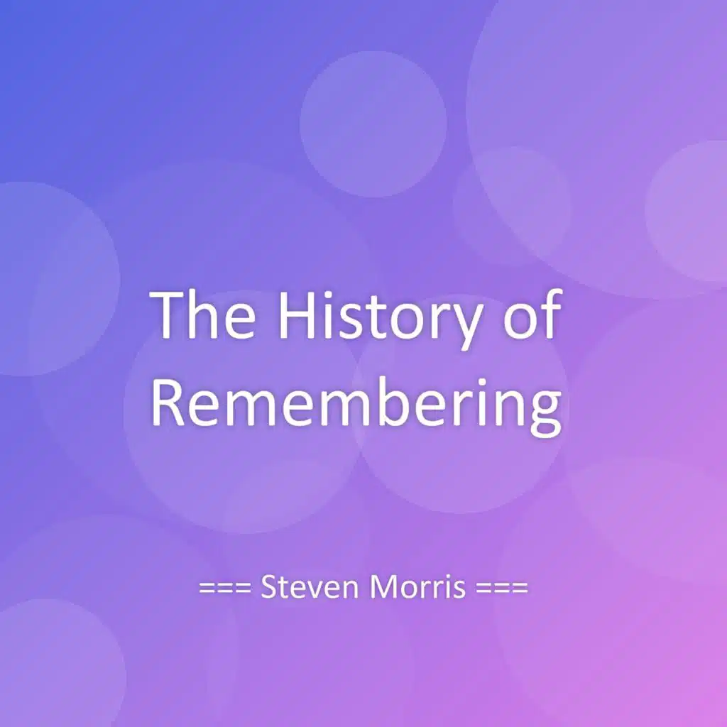 The History of Remembering
