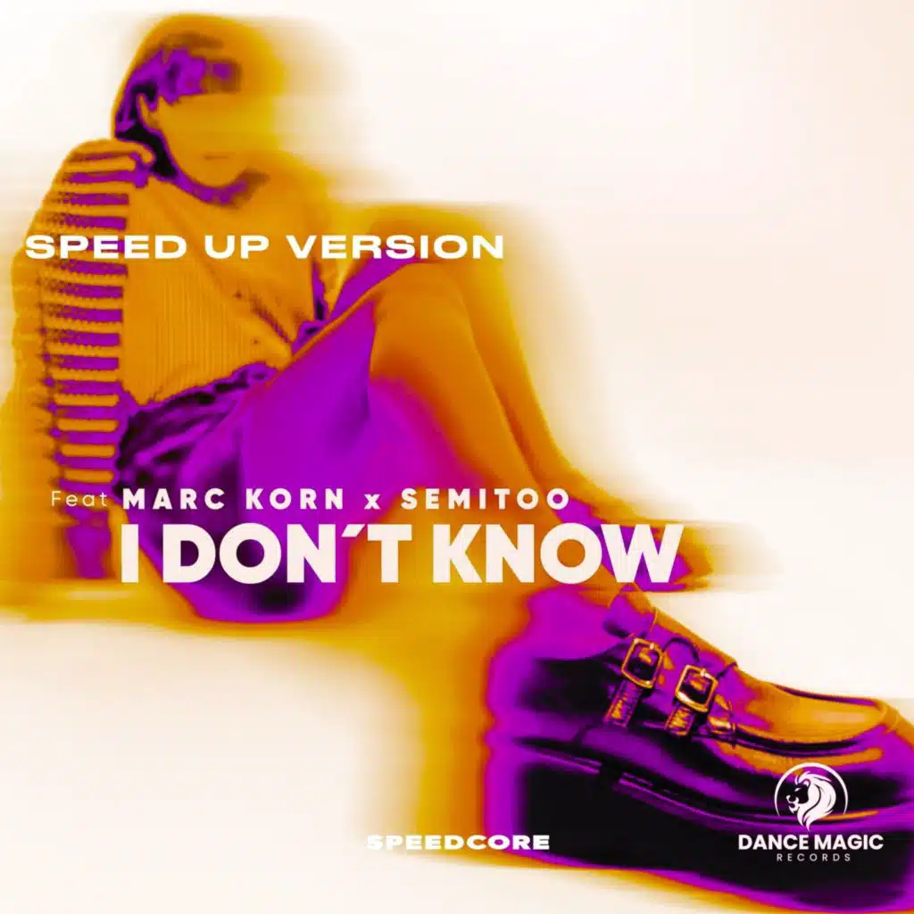 I Don't Know (Speed Up Version) [feat. Marc Korn & Semitoo]