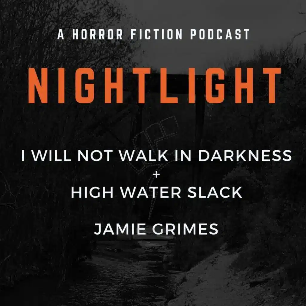 601: High Water Slack & I Will Not Walk in Darkness by Jamie Grimes