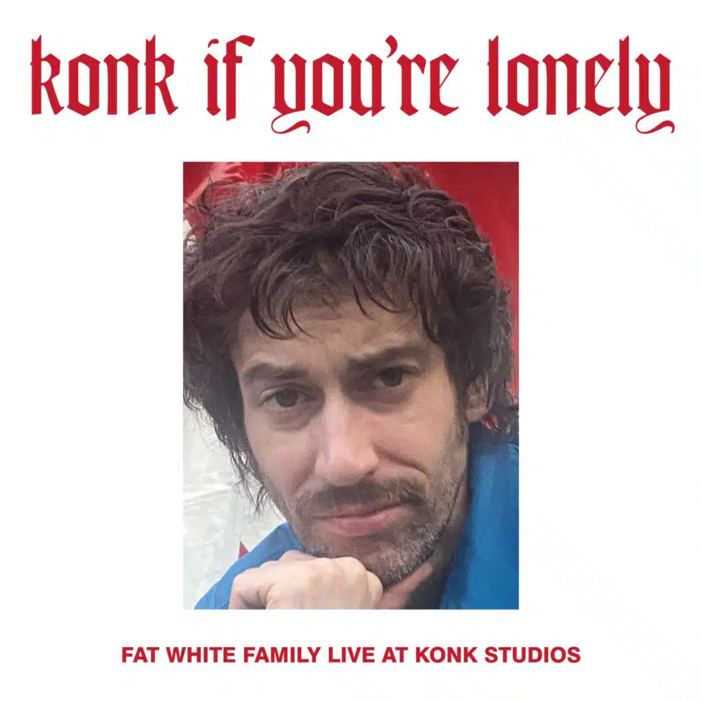 Konk If You’re Lonely: Fat White Family Live at Konk Studios