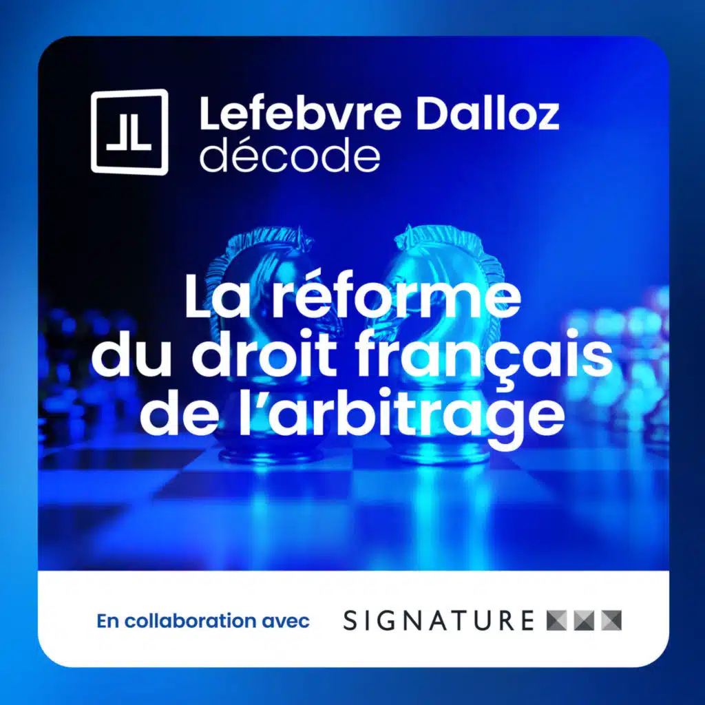 « Le cadre législatif du droit français de l'arbitrage montre ses limites face à certaines situations »