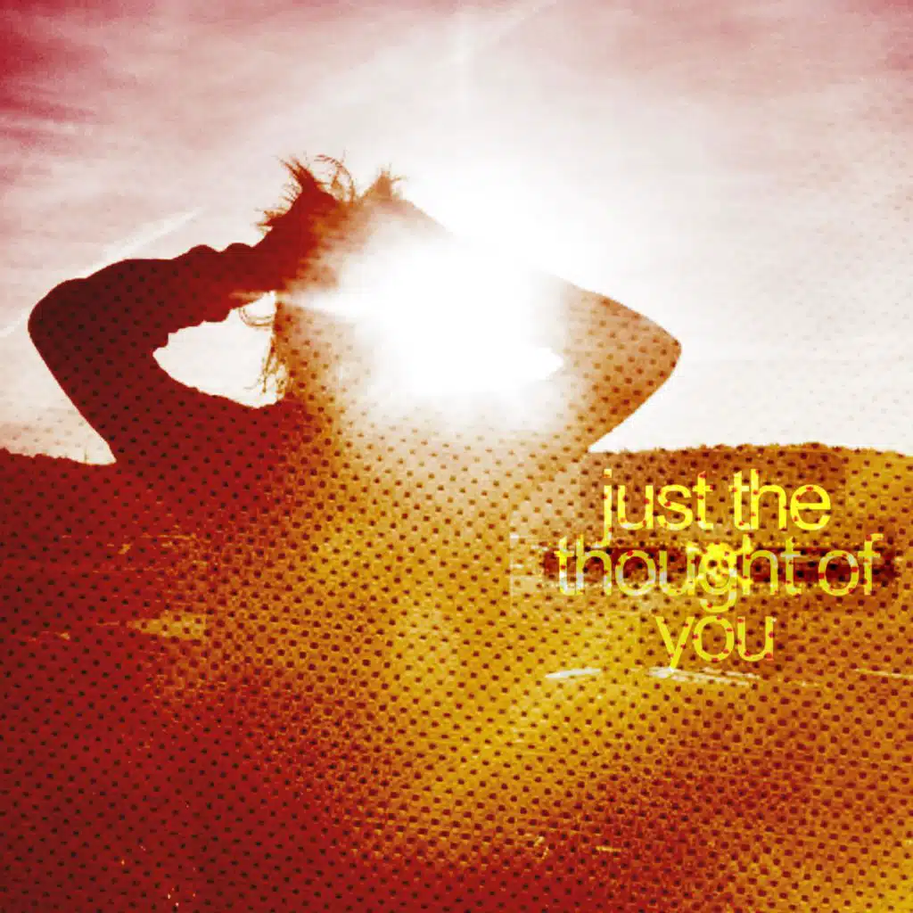 just the thought of you