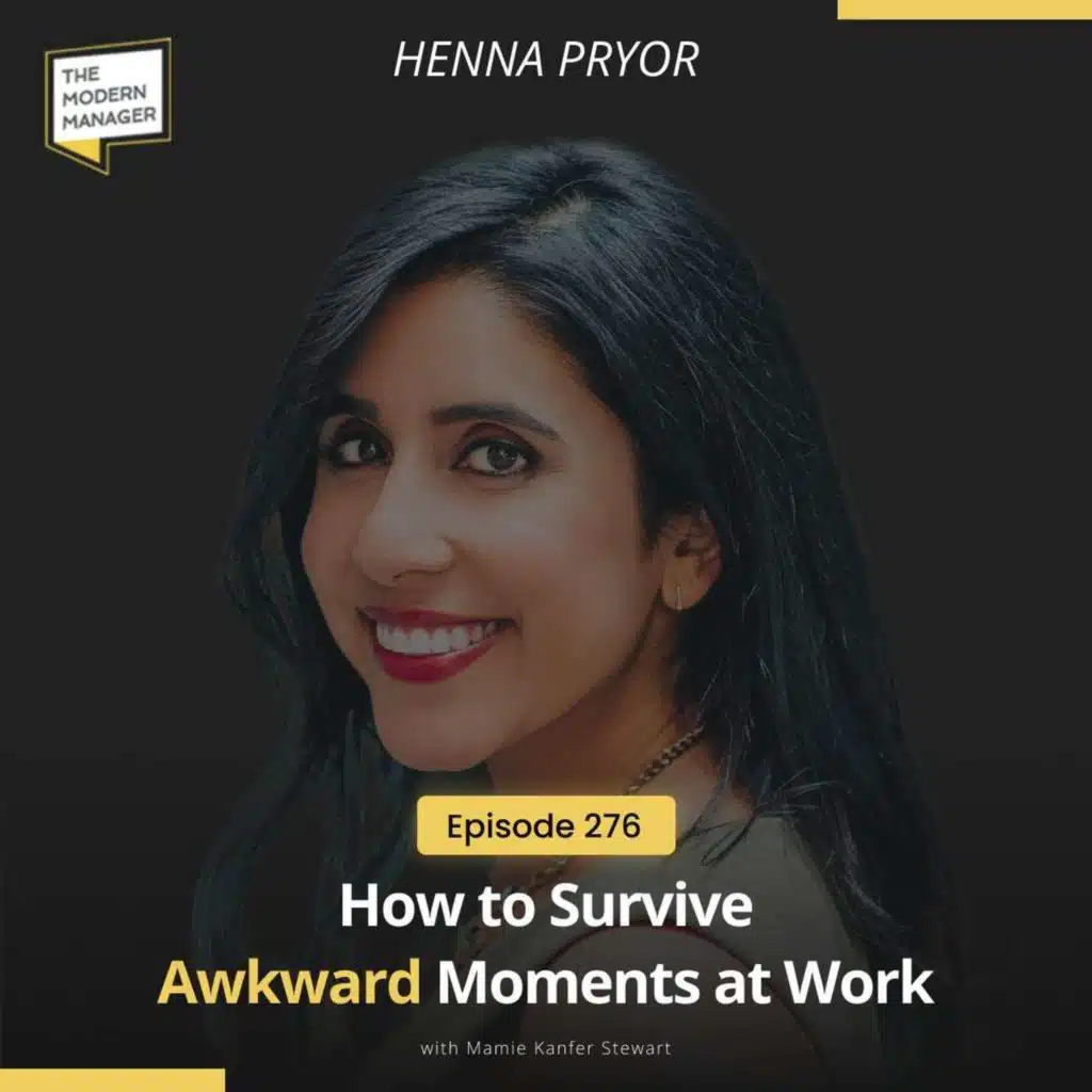 276: How to Survive Awkward Moments at Work with Henna Pryor