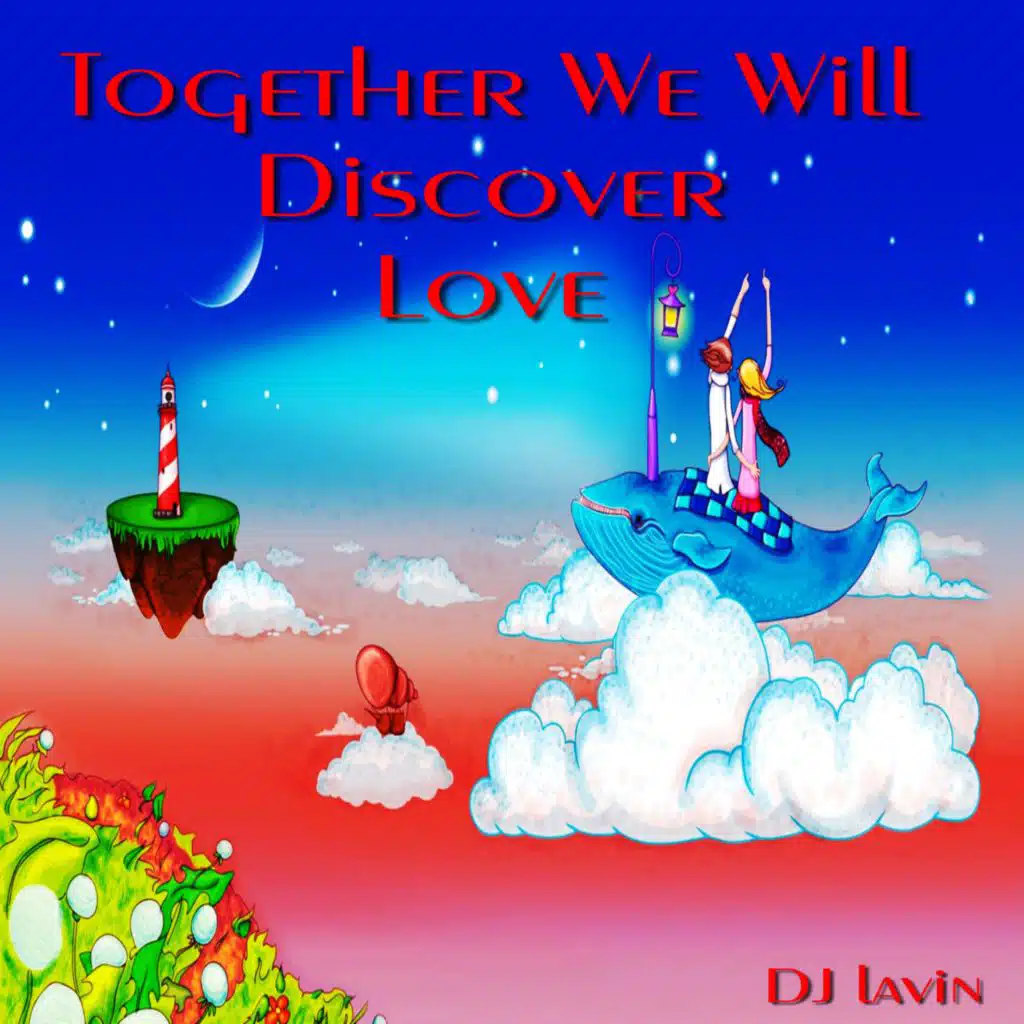 Together We Will Dicover Love
