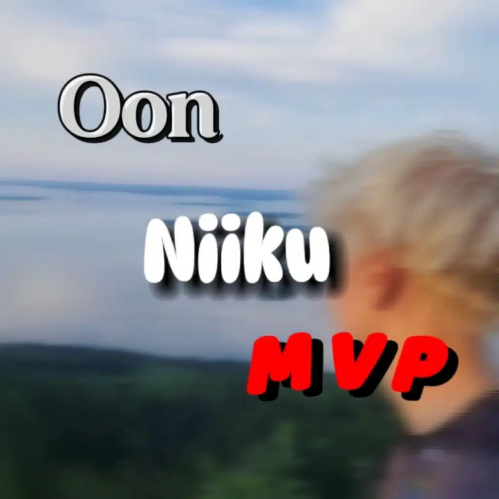 Oon Niiku MVP