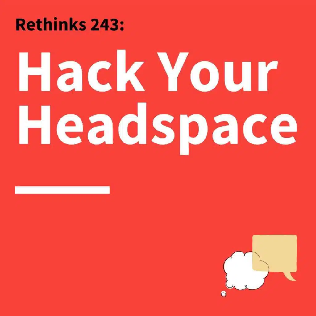 243. Rethinks: How Lessons from Neuroscience Can Help You Communicate Confidently