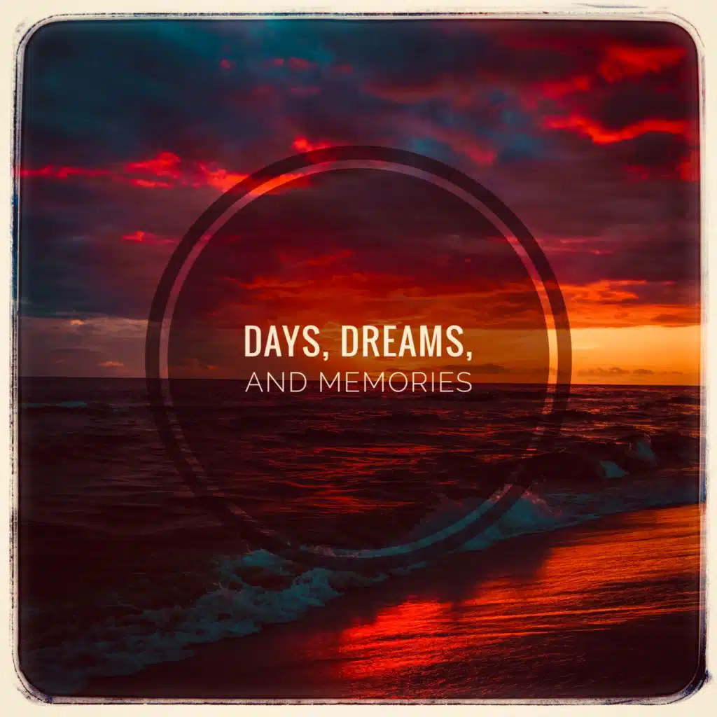 Days, Dreams, And Memories