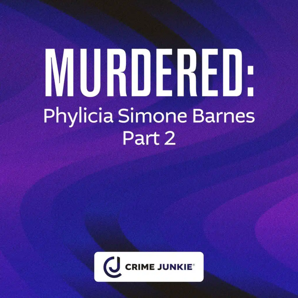 MURDERED: Phylicia Simone Barnes Part 2