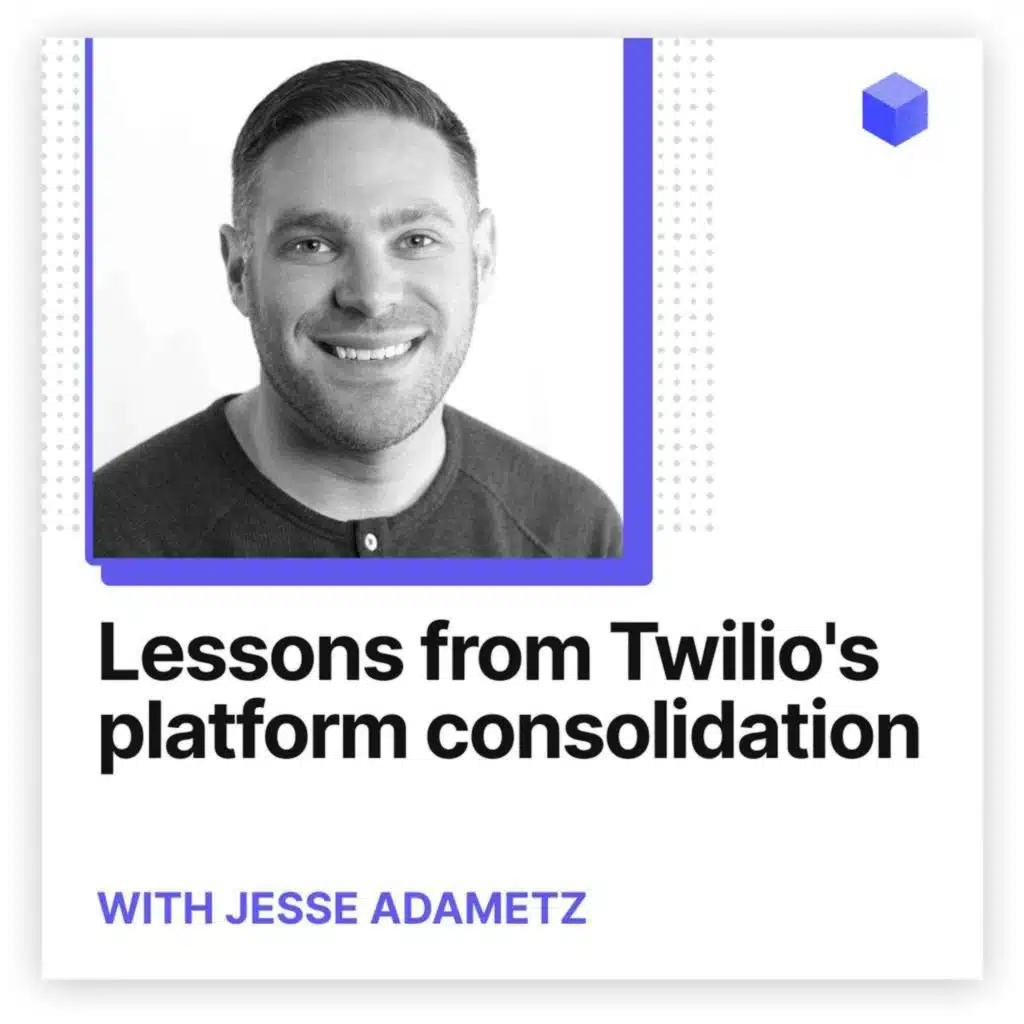 Lessons from Twilio’s multi-year platform consolidation