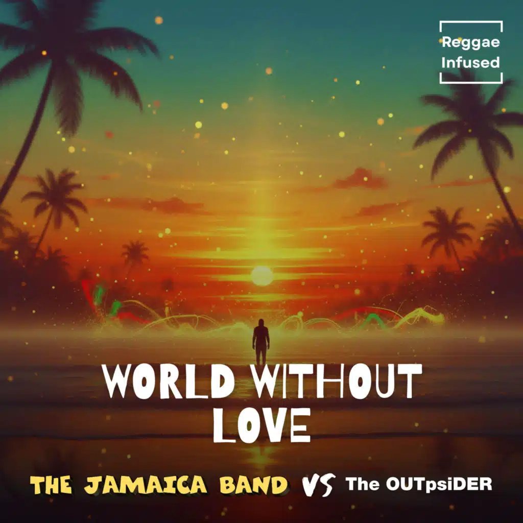 World Without Love - Reggae Infused (feat. The OUTpsiDER)