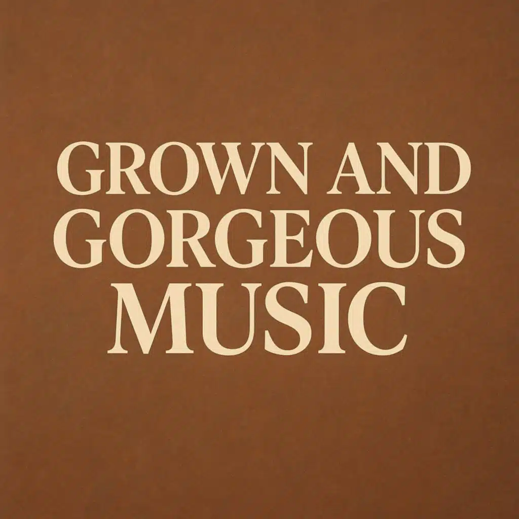 Grown And Gorgeous Music