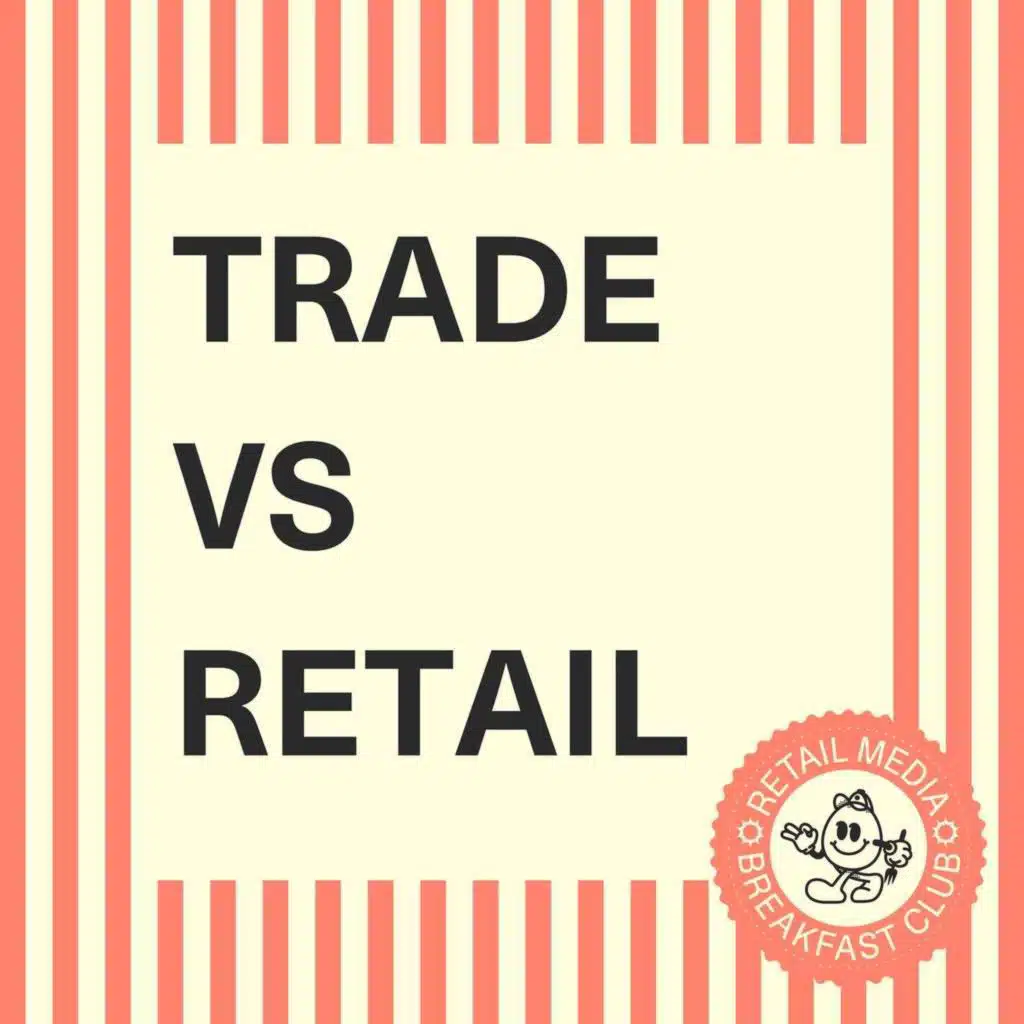 Trade vs. Retail Media: Who's Really Eating Whom? ['Snips' from Particular Audience & The Middlemen]