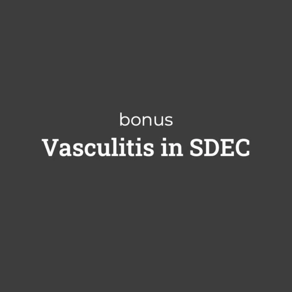 BONUS: Vasculitis in SDEC