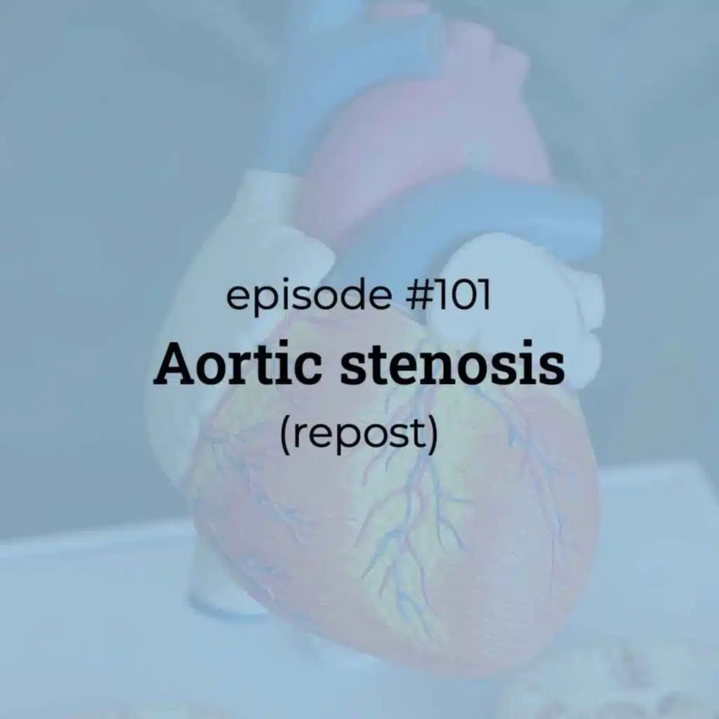 #101 Perfect Presentations: Aortic stenosis
