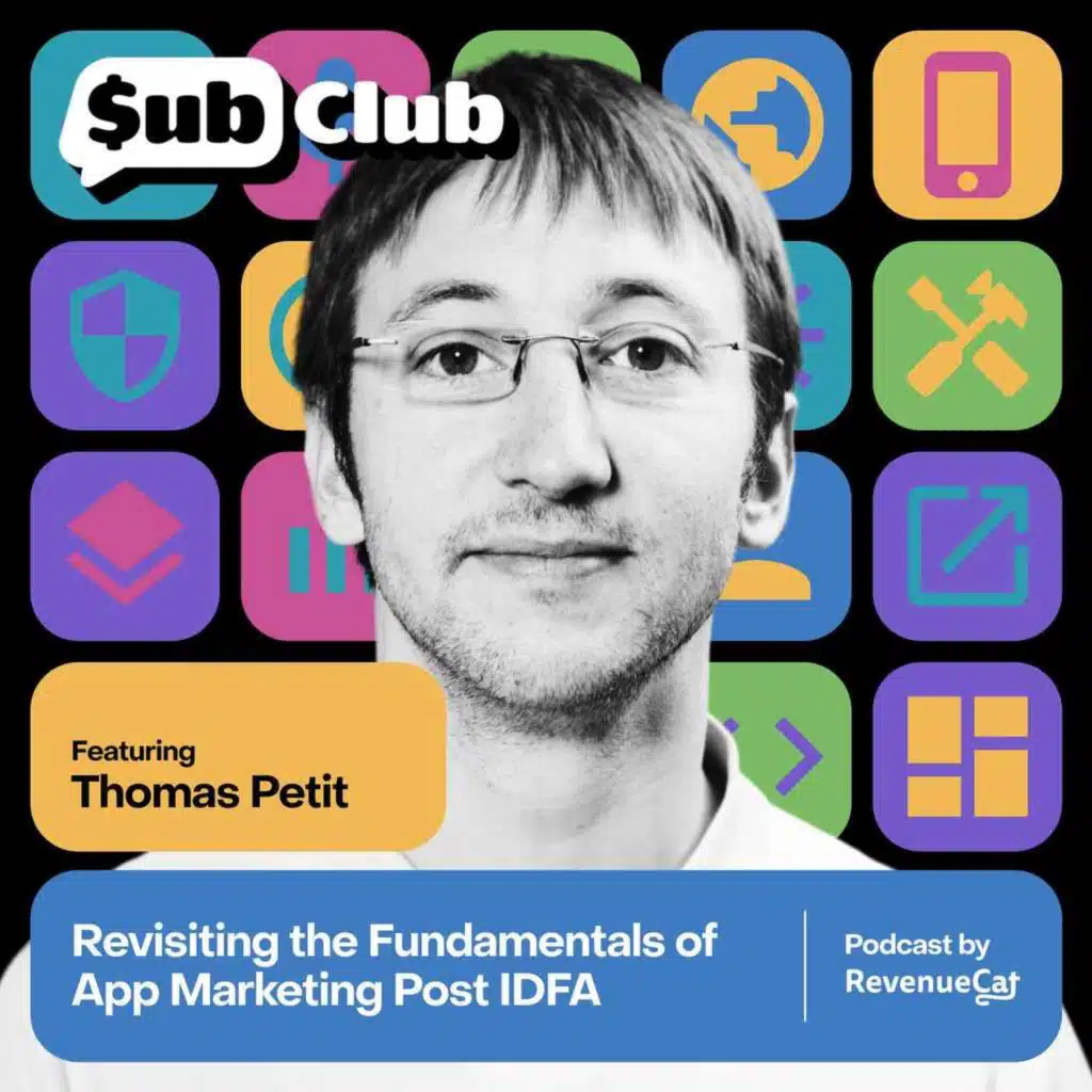 Revisiting the Fundamentals of App Marketing Post IDFA — Thomas Petit