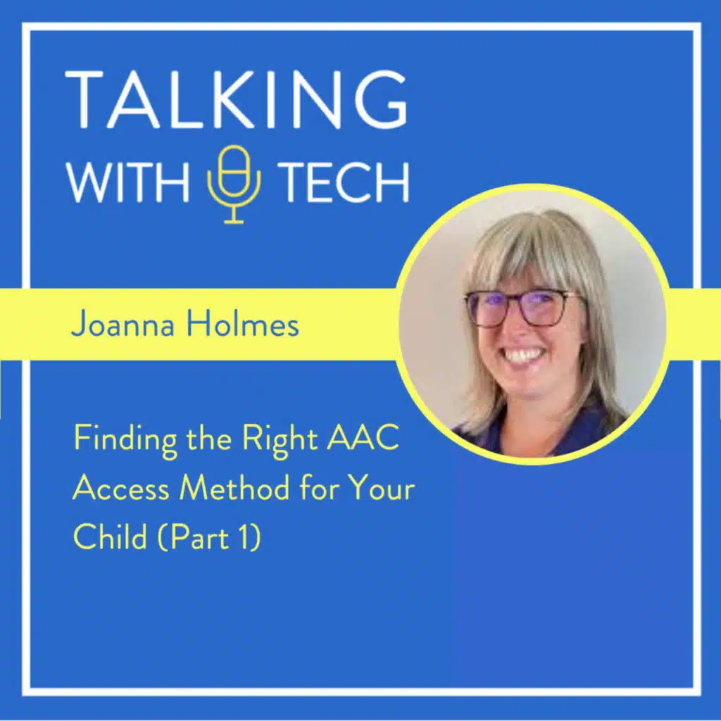 Joanna Holmes (Part 1): Finding the Right AAC Access Method for your Child