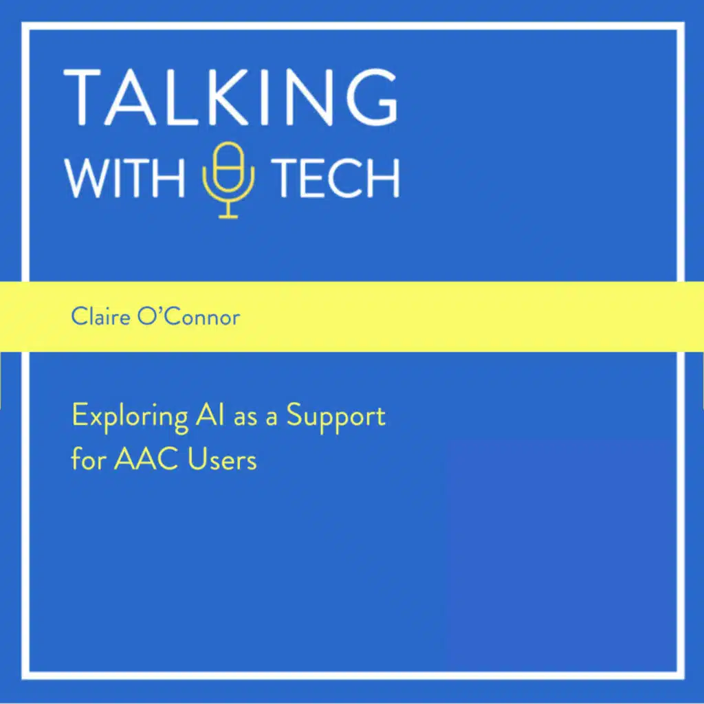 Claire O'Connor: Exploring AI as a Support for AAC Users