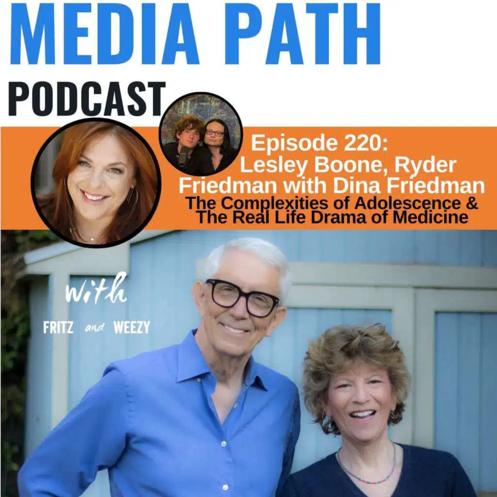 The Complexities of Adolescence & The Real Life Drama of Medicine with Lesley Boone, Dina and Ryder Friedman