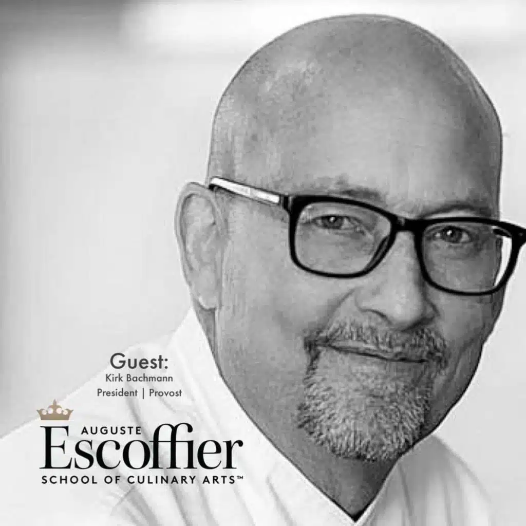 Chef Kirk Bachmann: Culinary Schools, Industry Evolution, and the Legacy of Auguste Escoffier