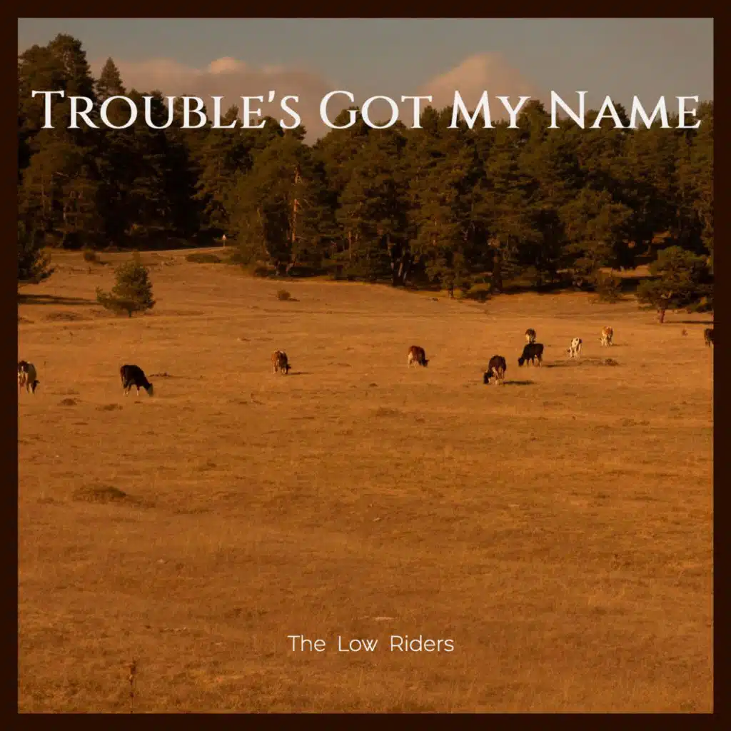 Trouble’s Got My Name