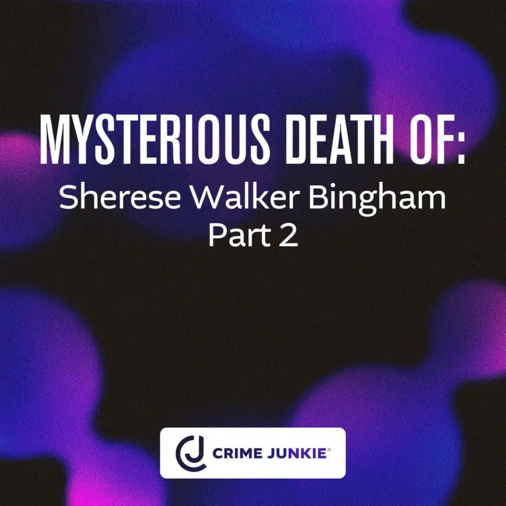 MYSTERIOUS DEATH OF: Sherese Walker Bingham Part 2