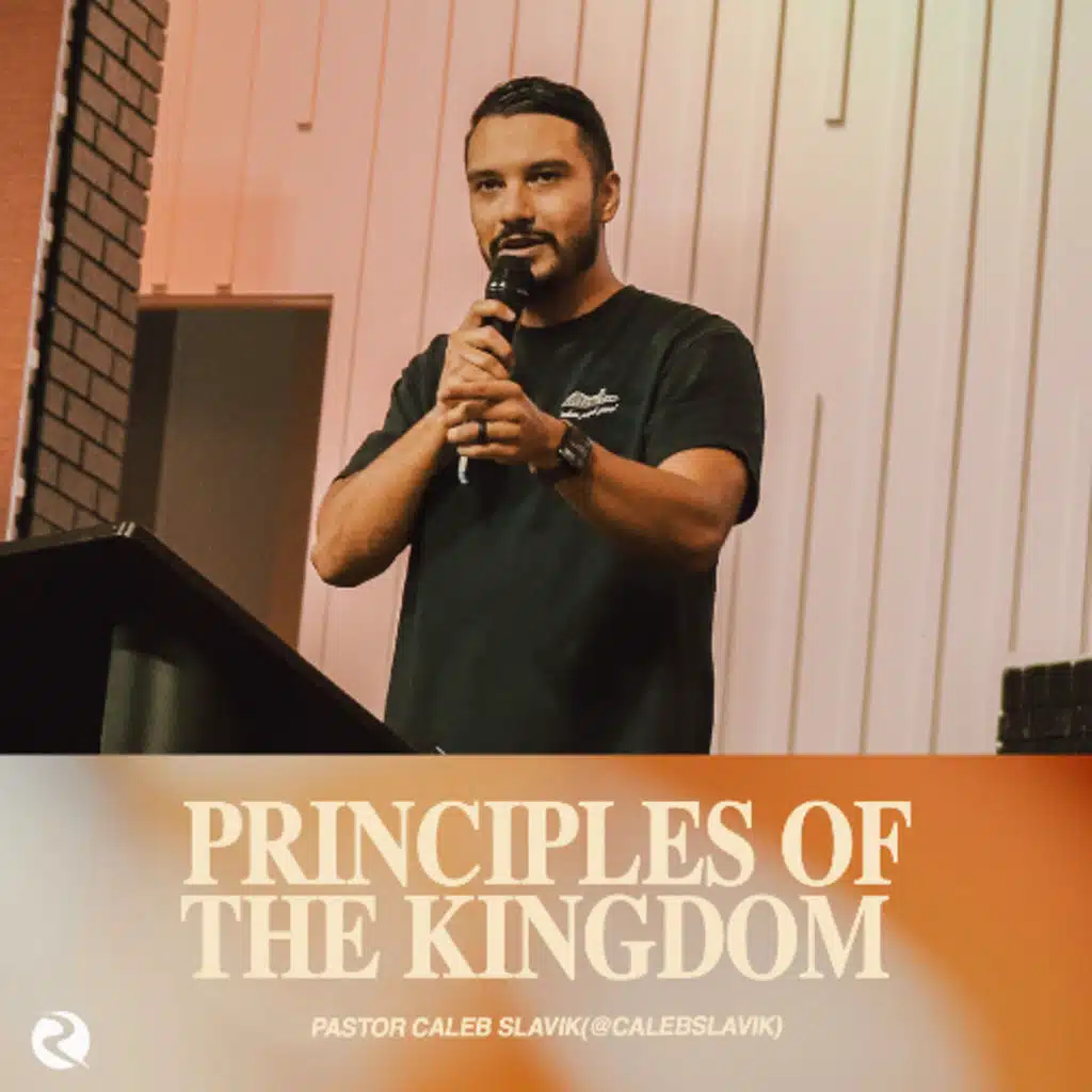 Principles of the Kingdom | Pastor Caleb Slavik