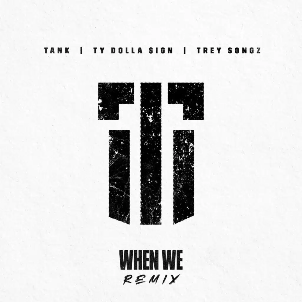 When We (Remix) [feat. Ty Dolla $ign and Trey Songz]