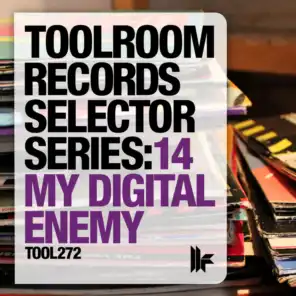 Toolroom Records Selector Series 14: My Digital Enemy