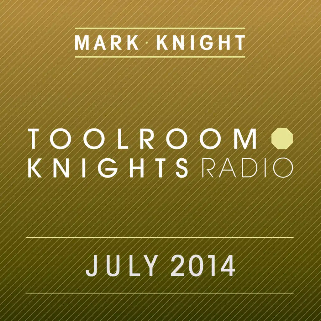Toolroom Knights Radio - July 2014
