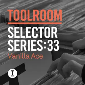 Toolroom Selector Series: 33 Vanilla Ace